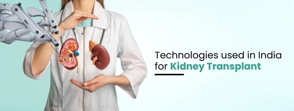 Technologies used for kidney transplant in India